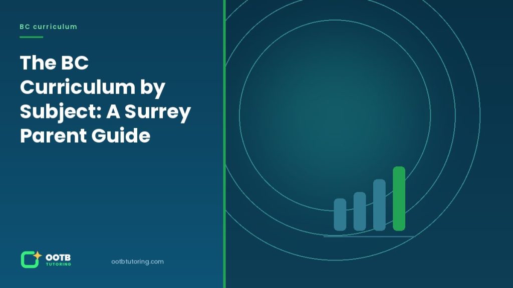 The BC Curriculum by Subject: A Surrey Parent Guide - OOTB Tutoring, Surrey BC
