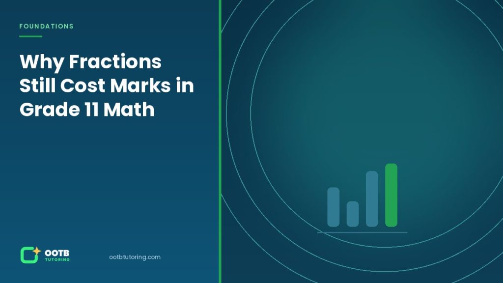 Why Fractions Still Cost Marks in Grade 11 Math - OOTB Tutoring, Surrey BC