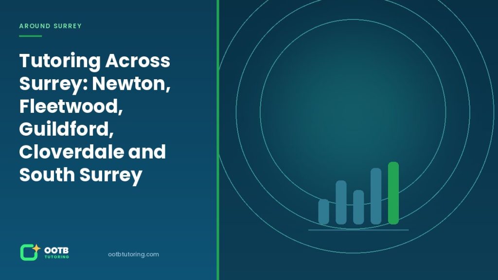 Tutoring Across Surrey: Newton, Fleetwood, Guildford, Cloverdale and South Surrey - OOTB Tutoring, Surrey BC