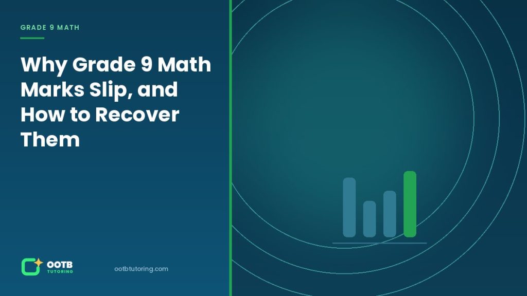 Why Grade 9 Math Marks Slip, and How to Recover Them - OOTB Tutoring, Surrey BC
